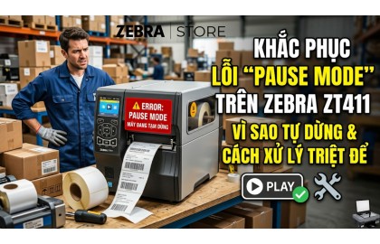 Lỗi “Pause Mode” Trên Zebra ZT411 - Vì Sao Máy Tự Dừng & Cách Xử Lý Triệt Để